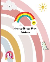Getting Things Done Notebook: Cute Notebook for kids and Girls | 110 Pages, 7.5 x 9.25"