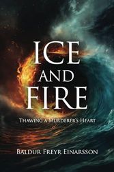 Ice and Fire: Thawing a Murderer’s Heart