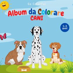 Album da Colorare Cani: Libro da colorare cani per bambini 1-3 anni, con teneri cuccioli