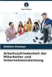 Arbeitszufriedenheit der Mitarbeiter und Unternehmensleistung