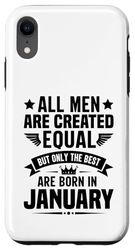 Carcasa para iPhone XR All Men Are Created Equal But The Best Are Born In January