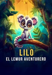 Lilo: El lemur aventurero: Un cuento infantil sobre aprender de los errores y atreverse a soñar
