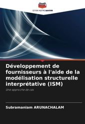 Développement de fournisseurs à l'aide de la modélisation structurelle interprétative (ISM): Une approche de cas