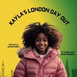 Kayla's London Day Out (The Kayla Adventures)