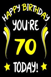 Happy Birthday You're 70 Today: Born in 1953 Notebook - Journal | 70 Birthday Gift for Daddy & Mommy turning 70 Birthday |70 Birthday Gift | Turning 70 Years Old