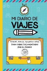 Mi diario de viajes: Cuaderno de viajes infantil para 3 viajes | A partir de 7 años | Preparar, Organizar y Recordar Viajes | Libro de actividades de viaje para niños: escribir, dibujar y explorar