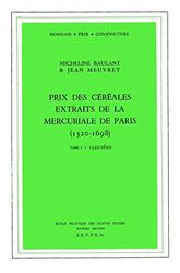 Prix des céréales extraits de la mercuriale de Paris, 1520-1698 - tome 1