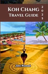 Koh Chang Travel Guide 2025: Everything You Need To Know
