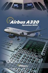 Airbus A320. Operazione MCDU: Manuale per Piloti