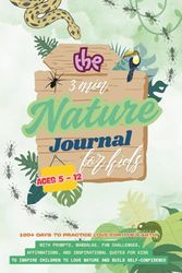 The 3 Minute Nature Journal For Kids: 100+ Days To Practice Love For The Earth With Prompts, Mandalas, Fun Challenges, Affirmations, and ... To Love Nature and Build Self-Confidence