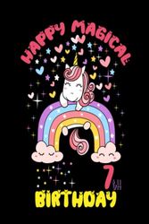 Happy Magical 7th Birthday: A Unicorn birthday journal for 7 year old kids, Birthday Gift for boys and girls.