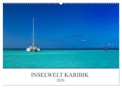 Inselwelt Karibik (Wandkalender 2026 DIN A2 quer), CALVENDO Monatskalender: Eine fotografische Reise mit Stränden und Landschaften der Karibik.