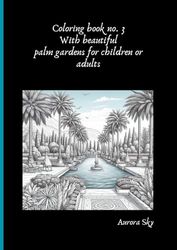 Coloring book no. 3 With beautiful palm gardens for children or adults