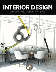 INTERIOR DESIGN COLORING BOOK: 36 PAGES FULL OF DETAILS FOR LOVERS OF REFINED INTERIORS: HOMES, CLOTHING STORES, RESTAURANT, OFFICES AND MORE