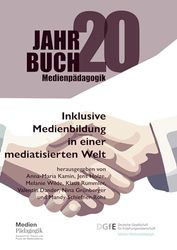 Inklusive Medienbildung in einer mediatisierten Welt: Medienpädagogische Perspektiven auf ein interprofessionelles Forschungsfeld: 20