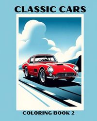 CLASSIC CARS - BOOK 2 - 60 Illustrations and details: Car lover Coloring Book