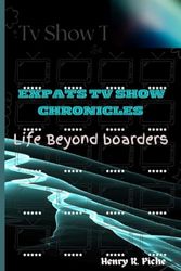 Expats TV Show Chronicles: Life Beyond Borders