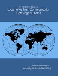The 2025-2030 World Outlook for Locomotive Train Communication Gateways Systems