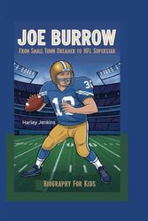 JOE BURROW: From Small Town Dreamer to NFL Superstar - Biography for Kids