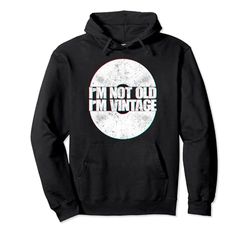 I'm Not Old I'm Vintage Classic Disco de vinilo envejecido Sudadera con Capucha