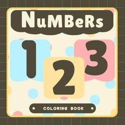 123 Coloring Fun: Numbers 1-9 for Kids: Coloring Numbers: A Creative Journey from 1 to 9 – Children's Activity Book
