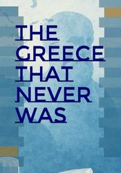 The Greece That Never Was