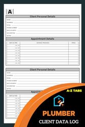 Plumber Client Data Log: Plumber Home Repairs Information & Appointment Book With A-Z Alphabetic Tabs To Record Client Personal Details | 106 Pages, 208 Client