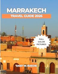 MARRAKECH TRAVEL GUIDE 2026