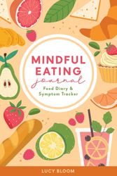 Mindful Eating Journal - Food Diary and Symptom Tracker: Food Sensitivity Logbook for Low FODMAP and Intuitive Eating