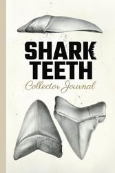 Shark Teeth Collector Journal: Shark Lover Notebook to Record Key Details About Shark Teeth Collection (6" x 9")