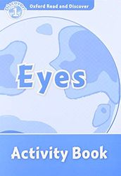 Oxford Read and Discover: Level 1: Eyes Activity Book