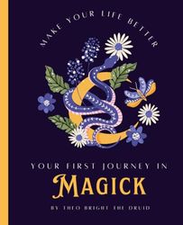 Your first journey in Magick: Make your life a little bit better every day