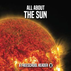 All About the Sun: A FreeSchool Reader