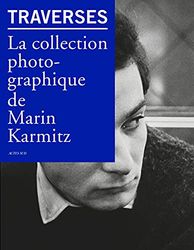 Traverses: la collection photographique de Marin Karmitz
