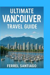 Ultimate Vancouver travel guide: Travel guide to food culture and nature