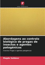 Abordagens ao controlo biológico de pragas de insectos e agentes patogénicos: Insectos Pragas e agentes patogénicos