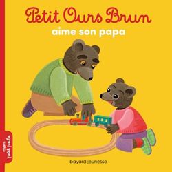 Petit Ours Brun aime son papa