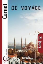 Carnet de Voyage Turquie: Journal de Bord, Lexique de Turc, Carte, et 21 Jours de Souvenirs pour Explorer Istanbul, la Cappadoce et les Merveilles de l'Anatolie !