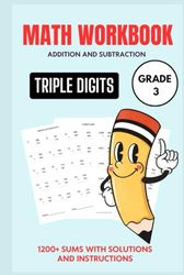 Triple Digit Addition and Subtraction Workbook | Practice Book for 2-4 Grades: 1200+ Math Sums | Add and Subtract Excerise Book For Kids - Triple Digits, Ages (6-13)