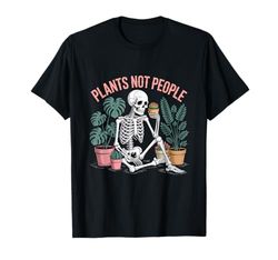 Plants Not People Skeleton Gardening Plant Lover T-Shirt