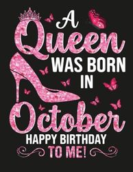 a queen was born in october happy birthday to me: Notebook