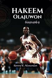 HAKEEM OLAJUWON BIOGRAPHY: The Olajuwon's Dream actualization by Passion