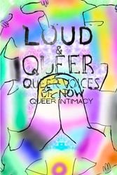 LOUD & QUEER 16: Queer Intimacy