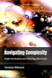 Navigating Complexity: Insight into Business and Technology (R)evolution