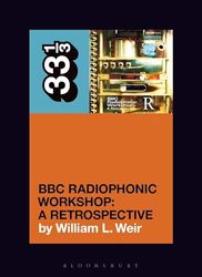 33 1/3, BBC Radiophonic Workshop's BBC Radiophonic Workshop -: A Retrospective (33 1/3)