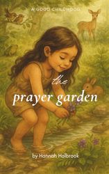 The Prayer Garden: A Good Childhood