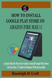 HOW TO INSTALL GOOGLE PLAY STORE ON AMAZON FIRE MAX 11: A Quick Step By Step User Guide to Install Google Play Store On Fire Max 11 Tablet In Minutes With Screen Shot