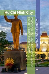 Panache in the City a traveler's Guide to Ho Chi- Minh's Hidden Gems: 11