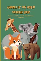 Animals of the World Coloring Book: Discover and Color Animals from Different Continents