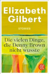 Die vielen Dinge, die Denny Brown nicht wusste: Stories